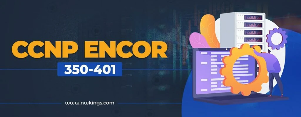 Cisco CCNP ENCOR 350-401: Explained
