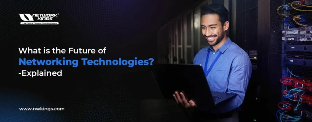 The Future of Networking Technology