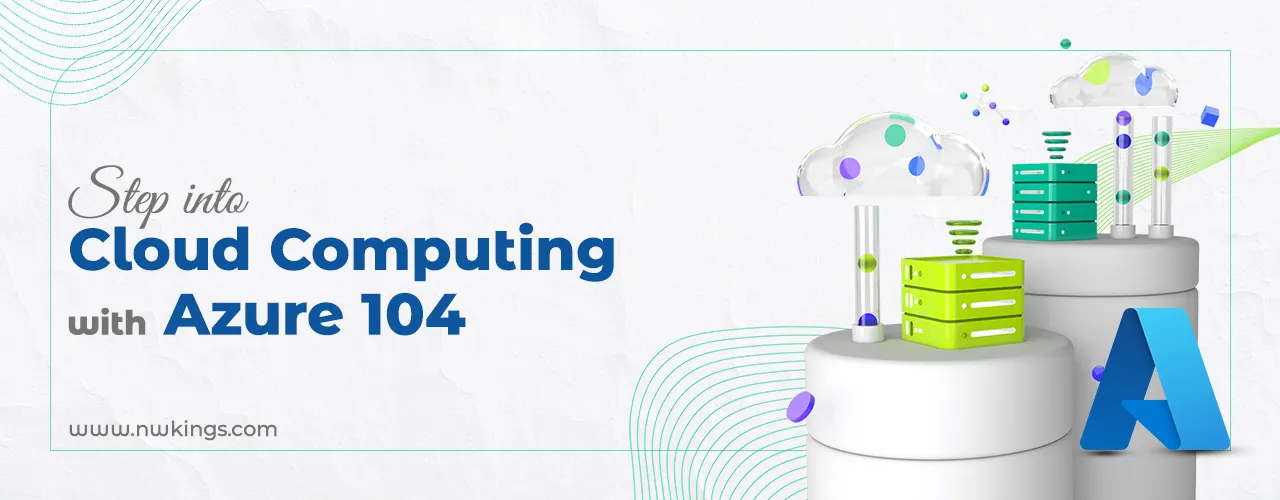 Mastering Azure 104: A Comprehensive Guide to Microsoft Azure Certification