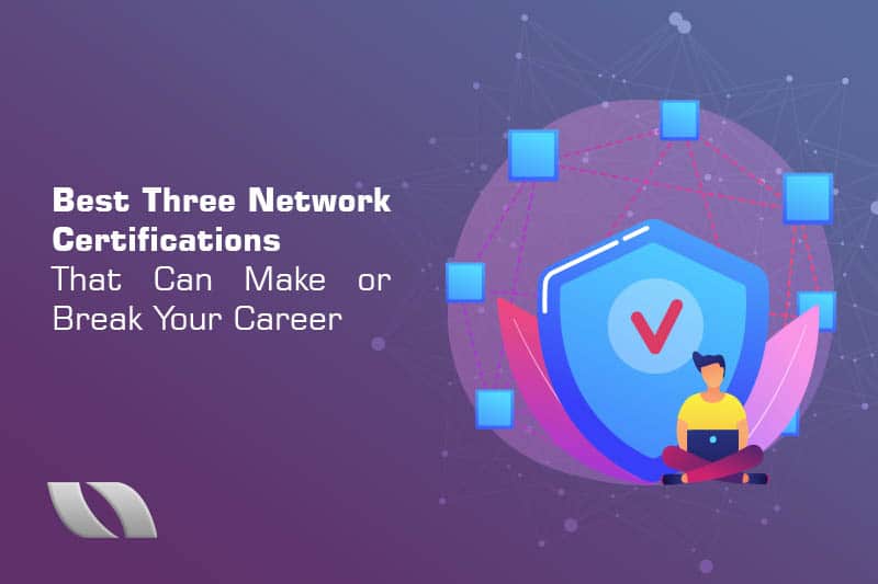 Best three network certifications that can make or break your career, including firewall.
