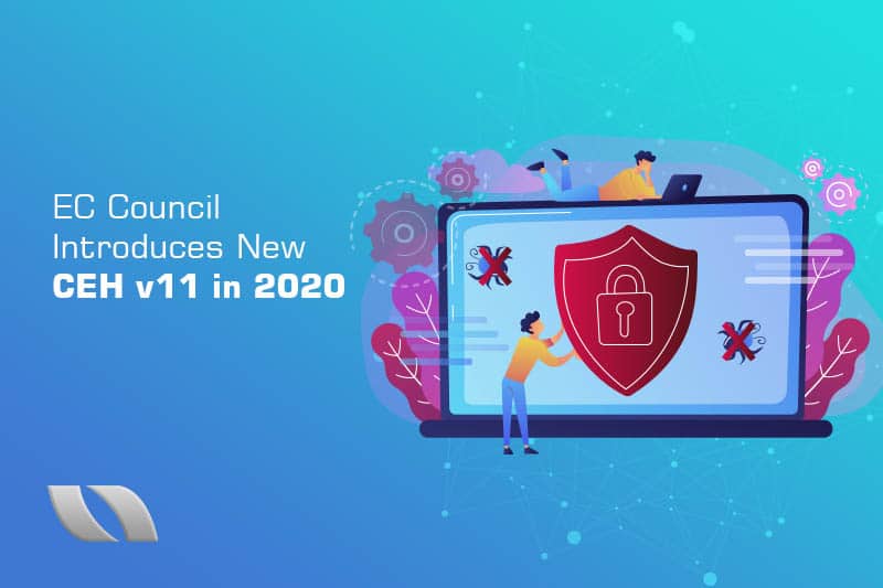 EC-Council introduces CEH V11 in 2020.