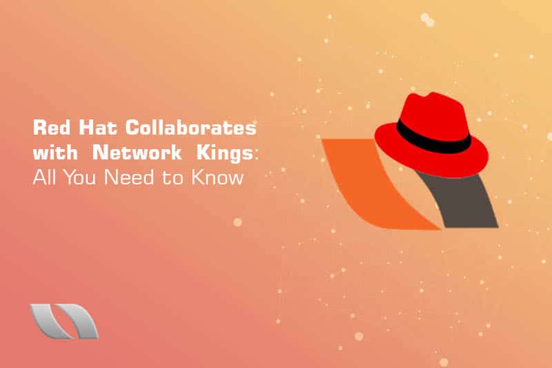 Red Hat collaborates with network kings.