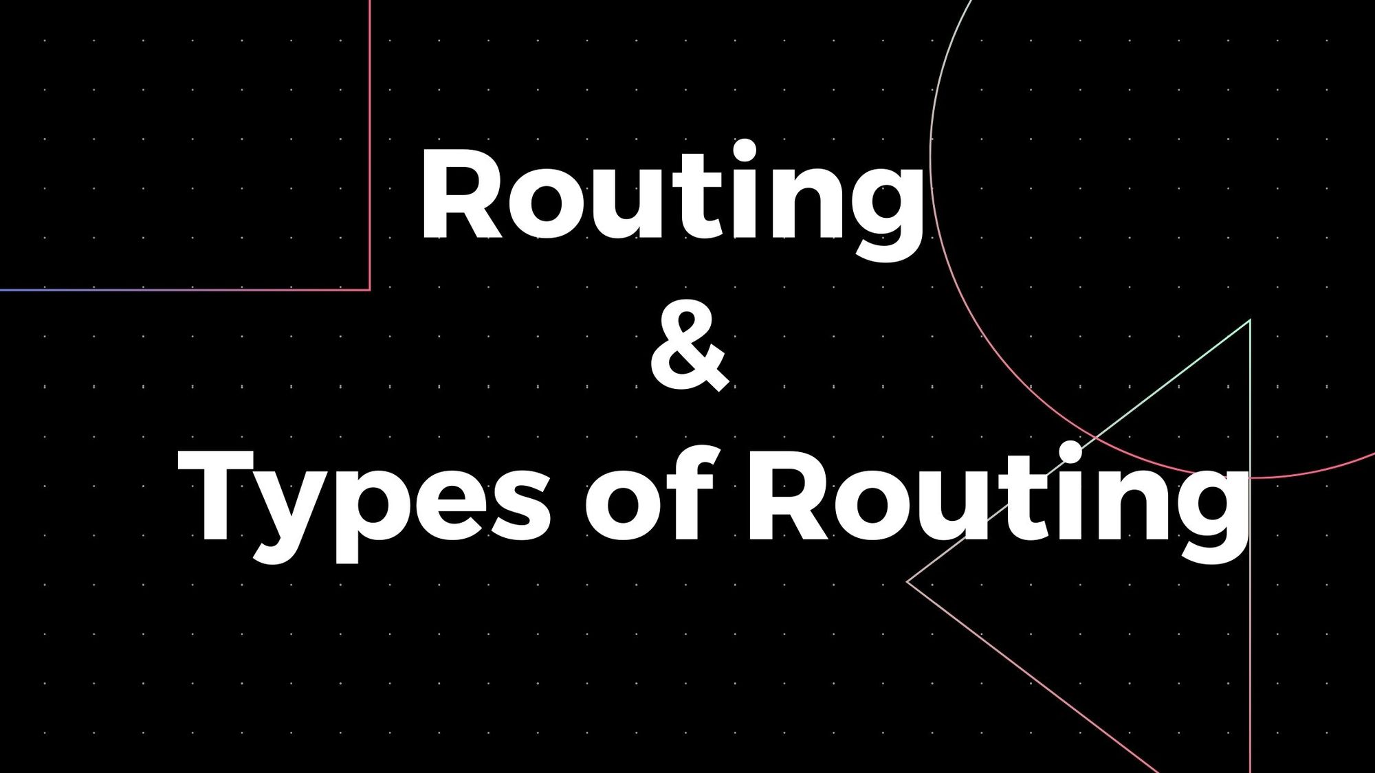 What is routing and different types of routing?