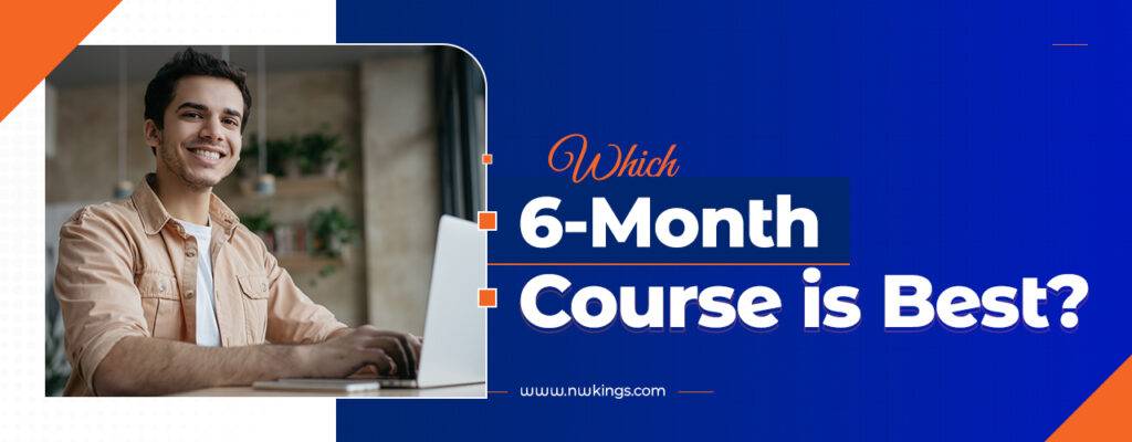 Which 6-month course is best?​