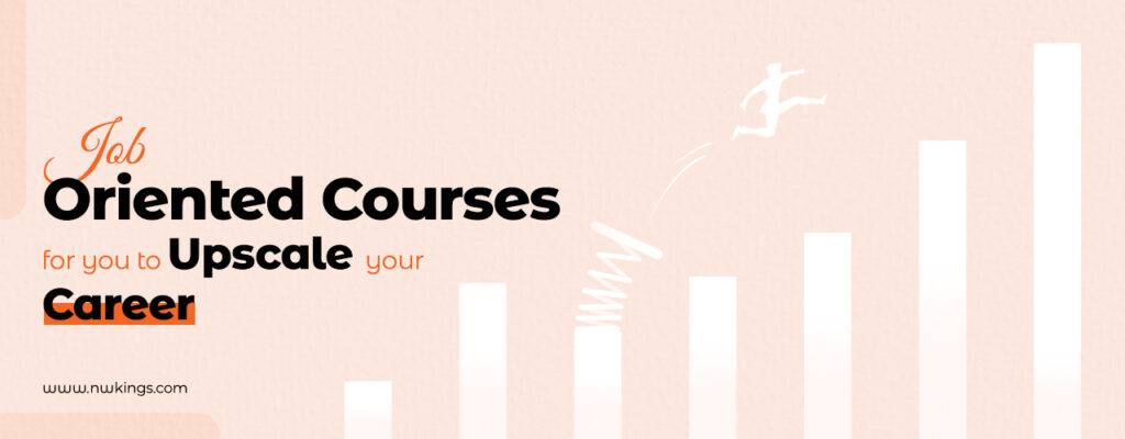 Job Oriented Courses for you to upscale your career