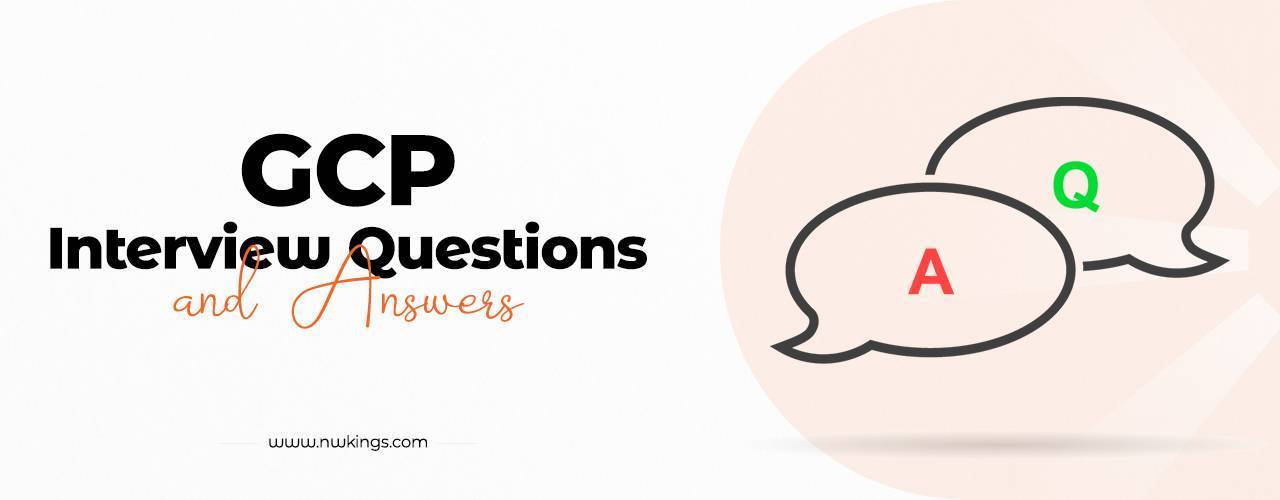 Top Most-Asked GCP Interview Questions and Answers