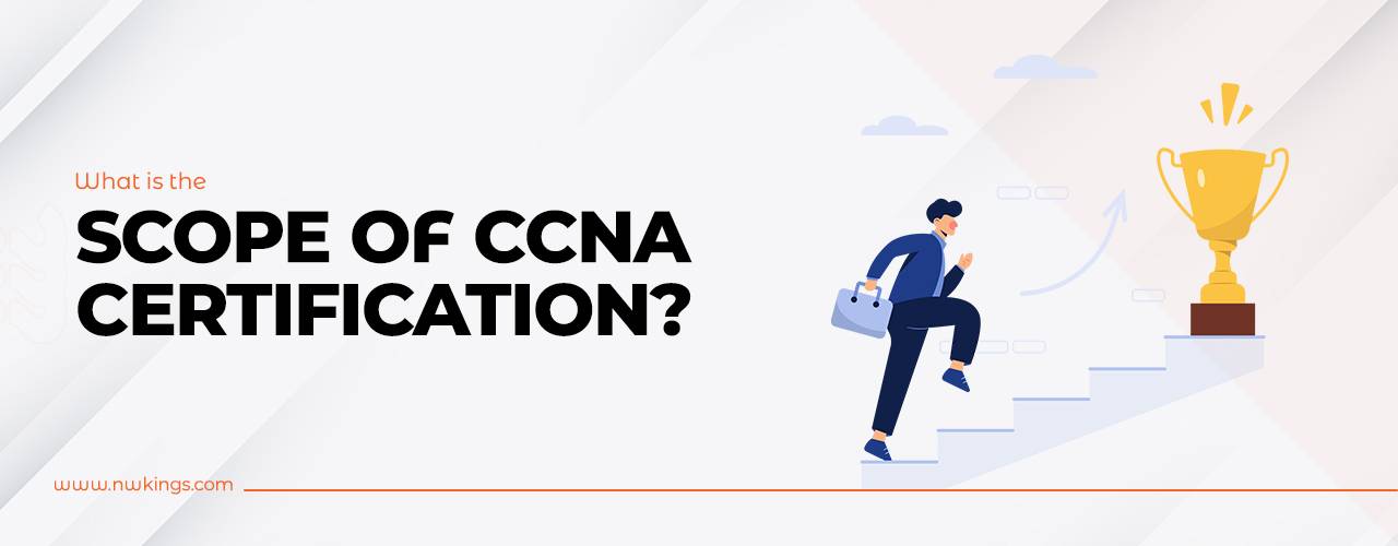 Scope of CCNA Certification