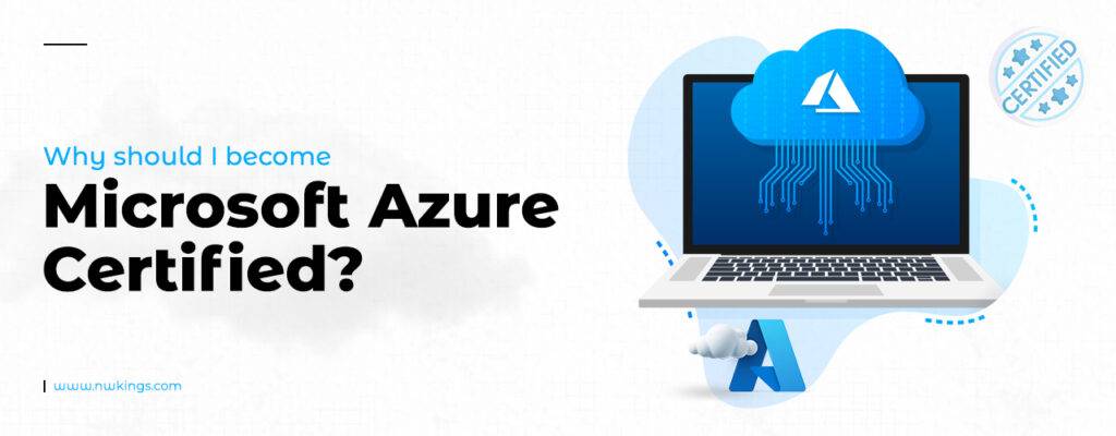 Why follow the Azure Certification Path to become Microsoft Azure certified?