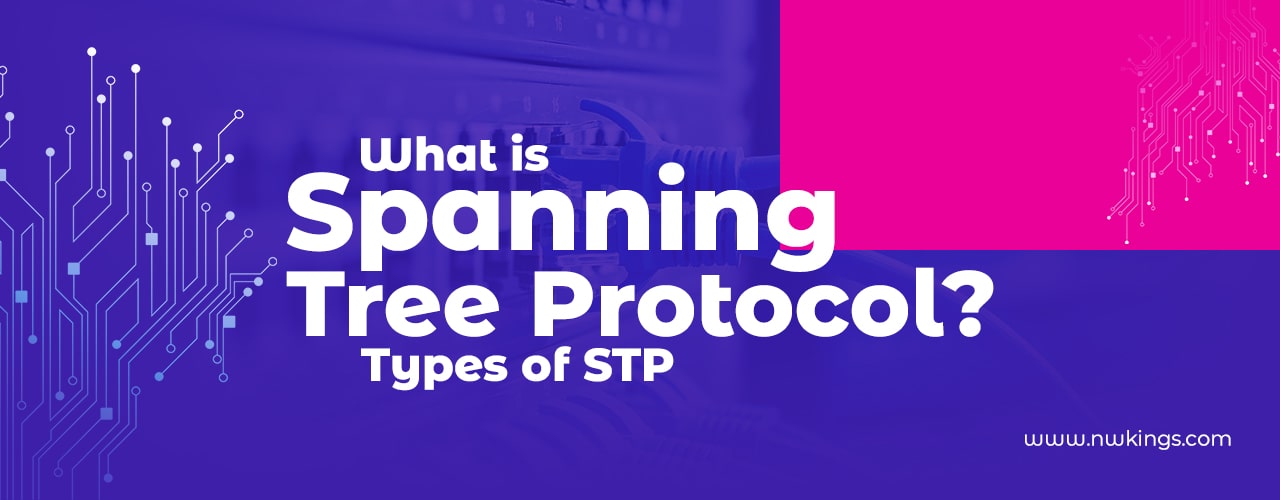 What is Spanning Tree Protocol (STP)? Types of STP