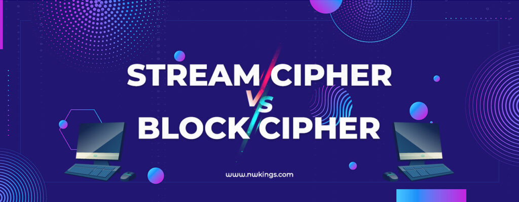 Block Cipher and Stream Cipher