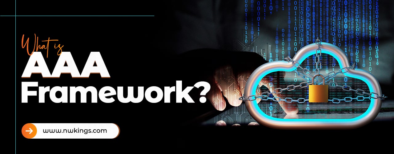 The Ultimate Guide to AAA Framework in Network Security