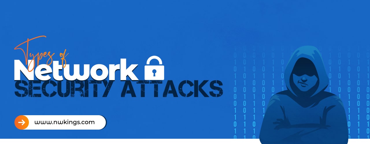 A Guide to the Different Types of Attacks in Network Security