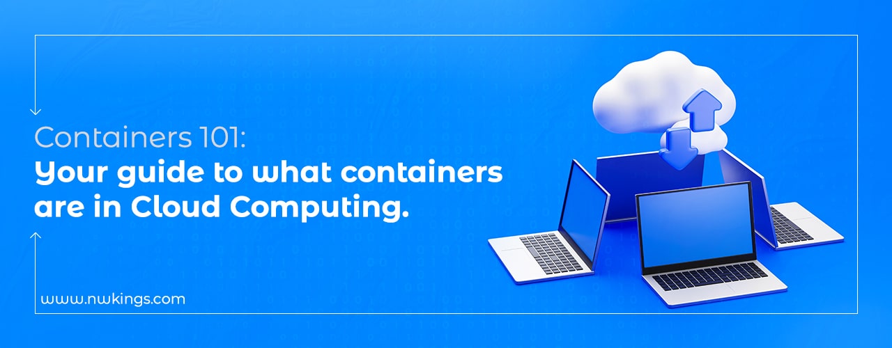 What Are Containers In Cloud Computing?
