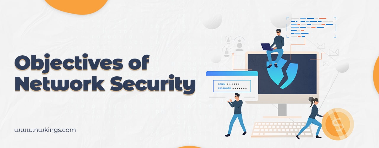 Let’s discuss the objectives of Network security.