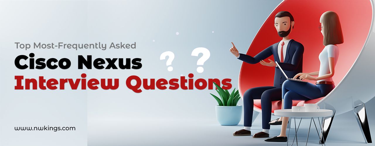Top 15 Cisco Nexus Interview Questions and Answers