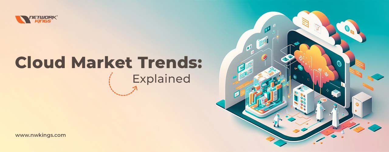 Cloud Market Trends: Cloud Computing Explained