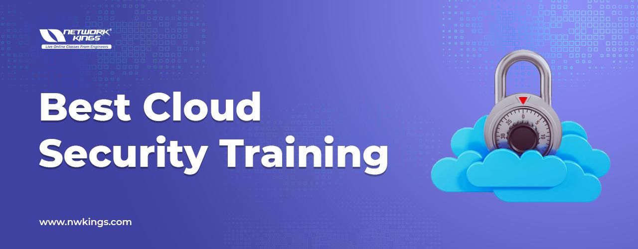 Best Cloud Security Training- How to Kickstart Your Cloud Security Career?