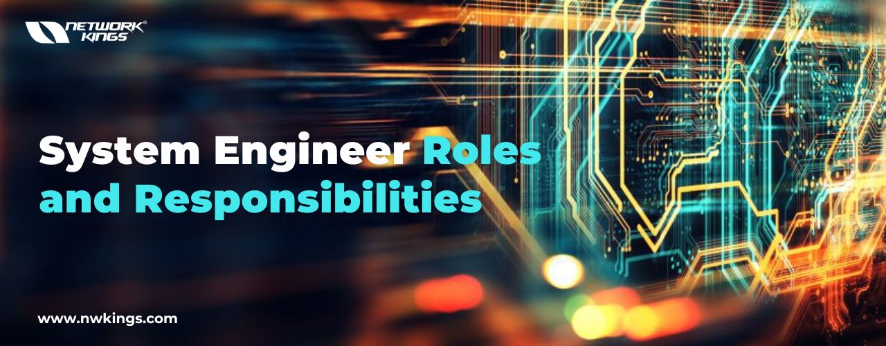 System Engineer Roles and Responsibilities: A Comprehensive Guide