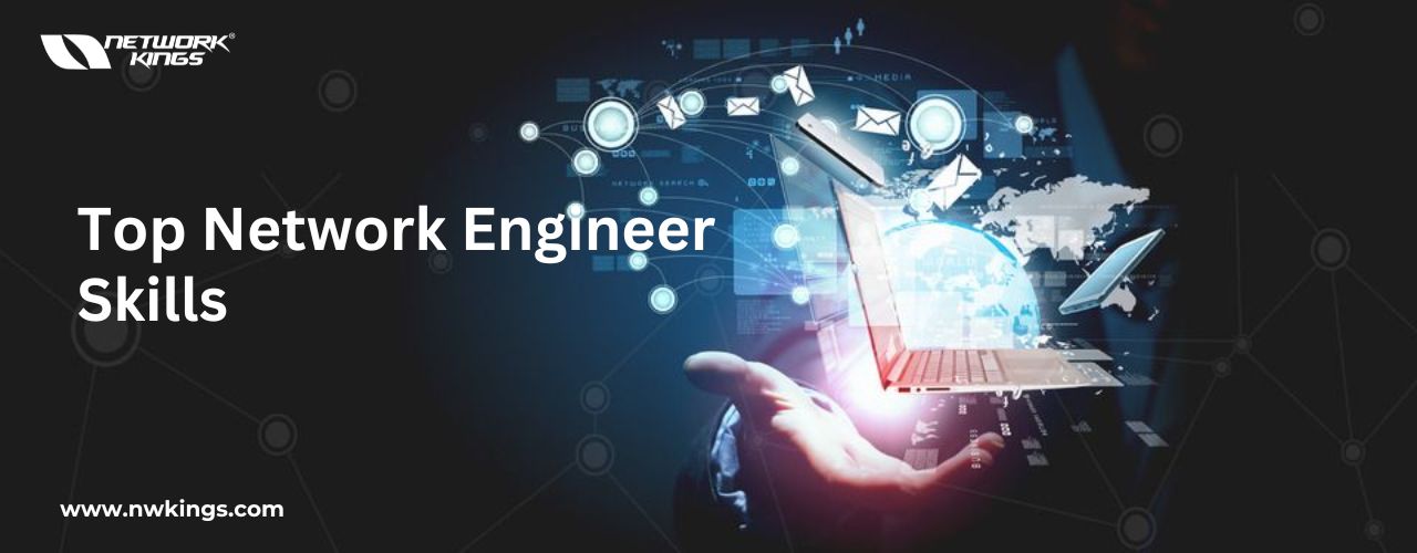 Top Network Engineer Skills Required to Excel in IT 